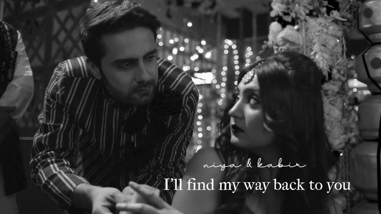 niya & kabir | I'll find my way back to you