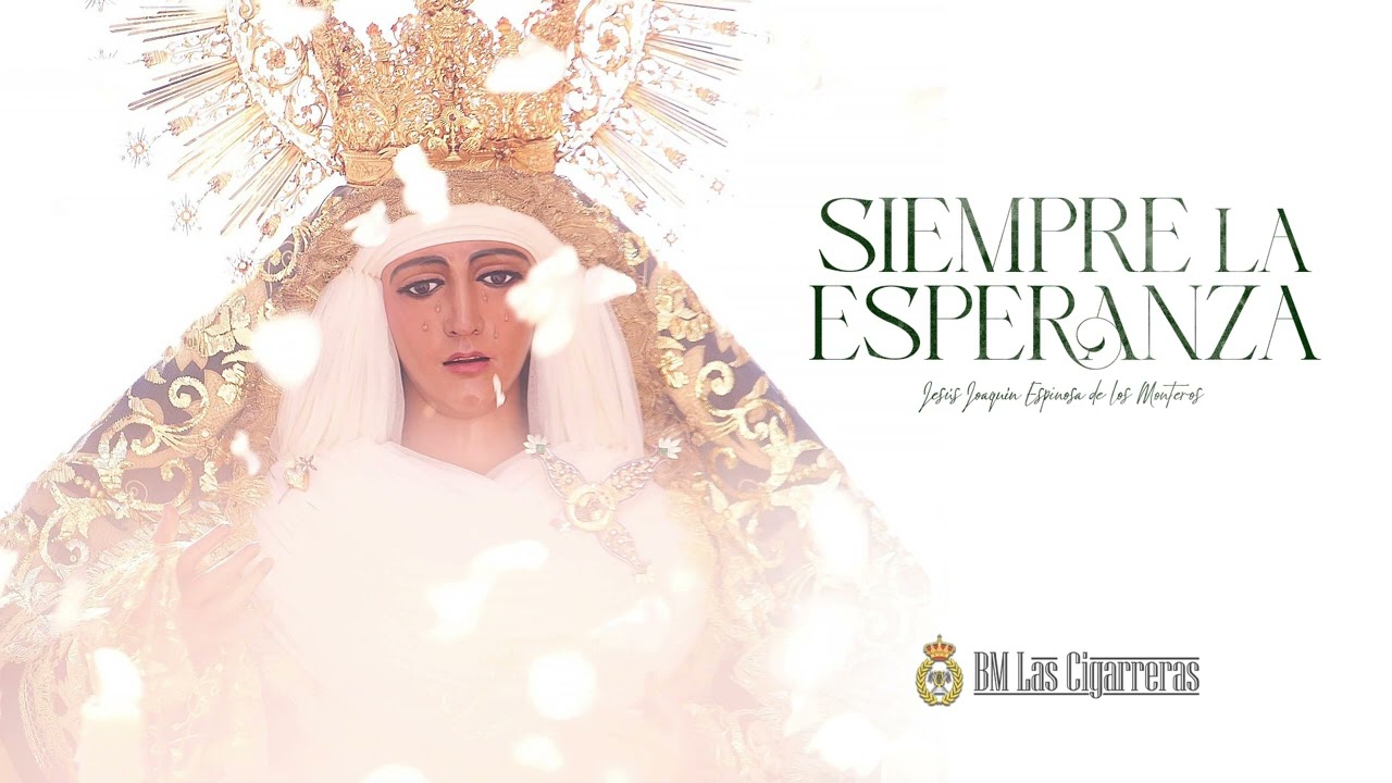 SIEMPRE LA ESPERANZA | BM Las Cigarreras