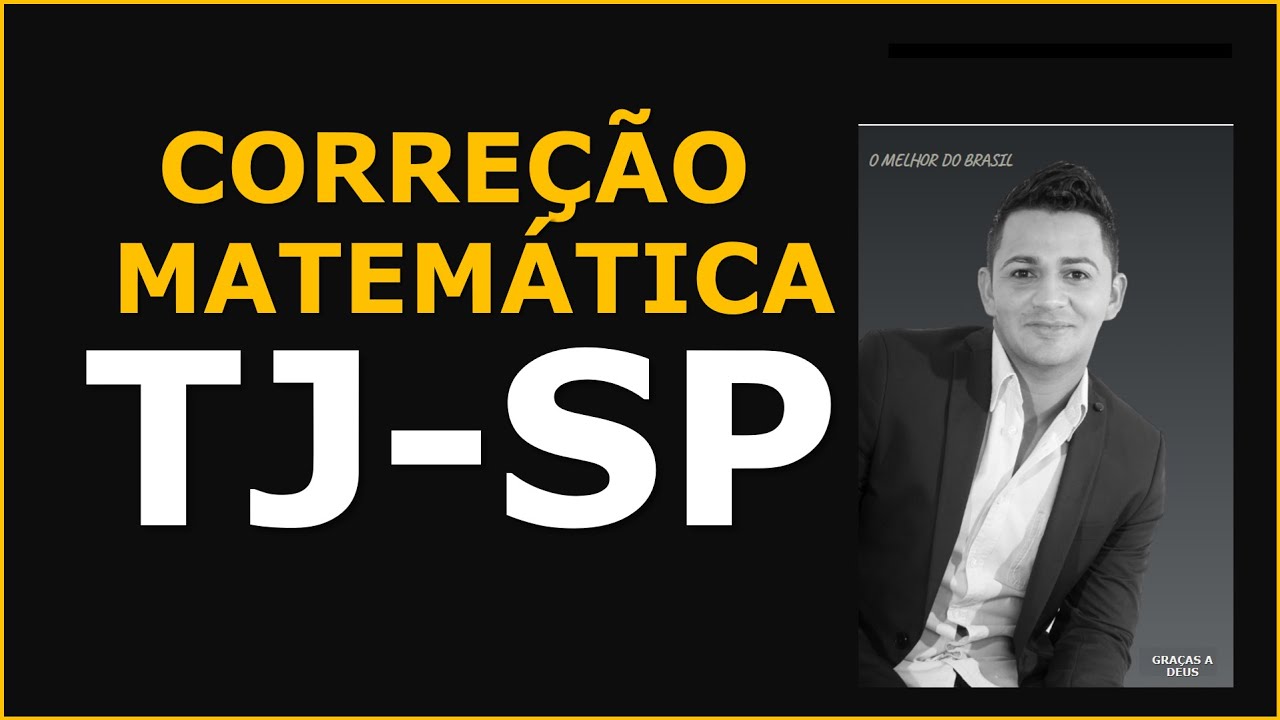 CORREÇÃO DA PROVA- TJ-SP-REAPLICAÇÃO - MATEMÁTICA