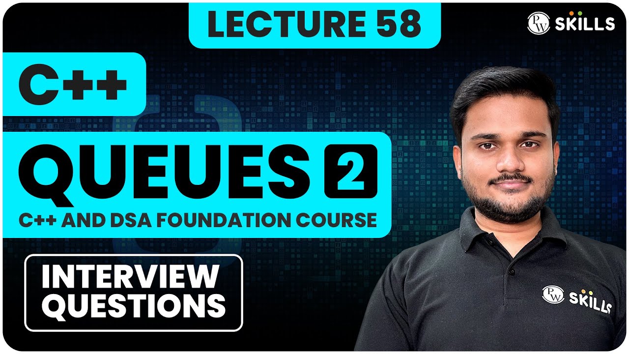 Queues - Interview Questions | Lecture 58 | C++ and DSA Foundation Course