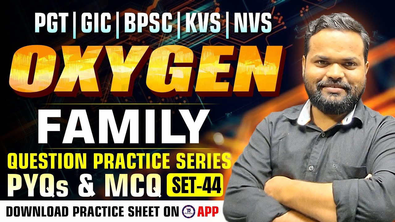 Oxygen Family PYQs & MCQs | PGT GIC BPSC KVS NVS Chemistry Question Practice Set 44