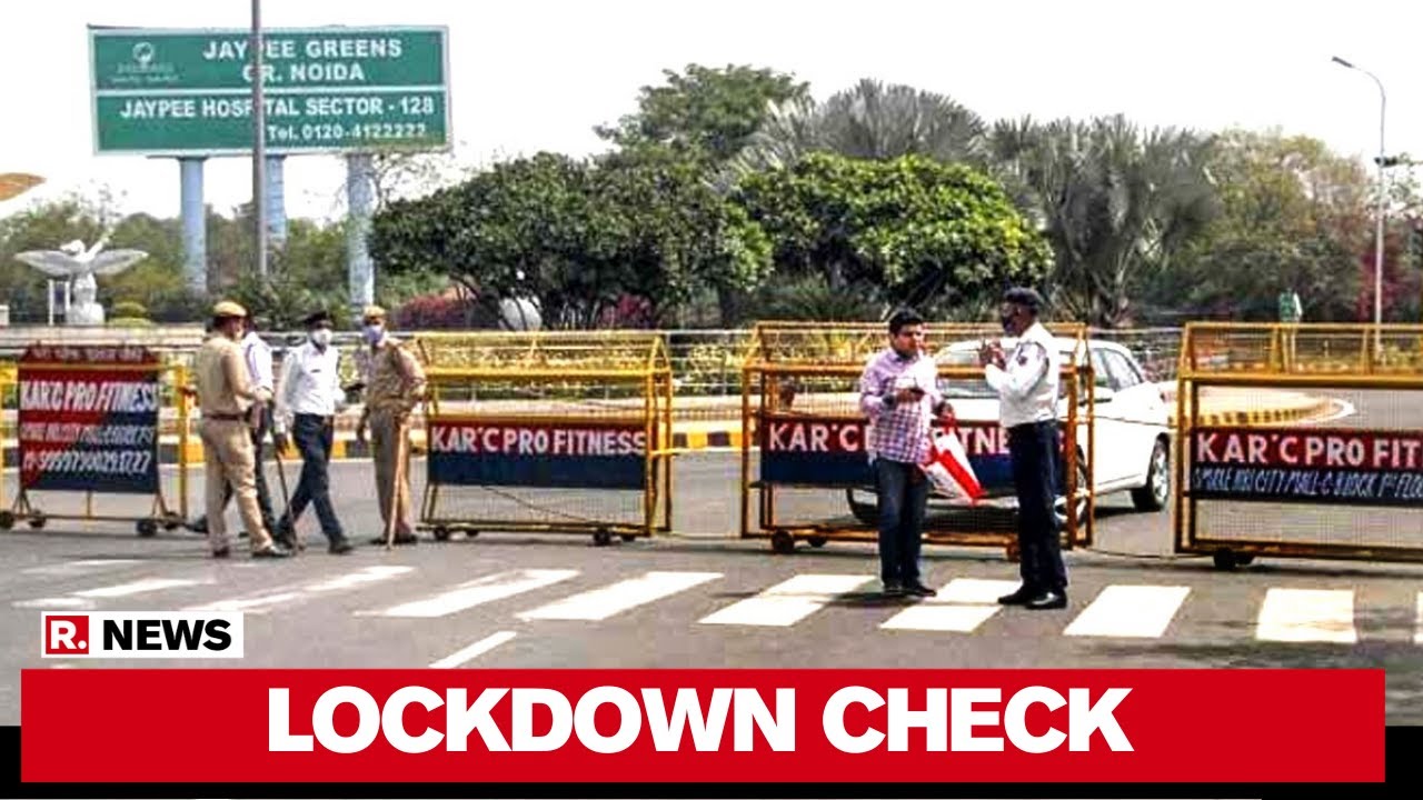 Coronavirus: Strict Checking Done At Delhi-Noida Border | Republic TV Report