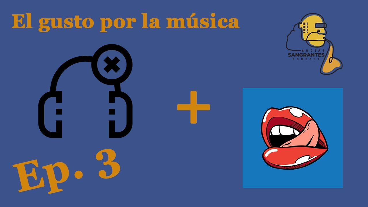 Ep. #3 - El gusto por la m&uacute;sica