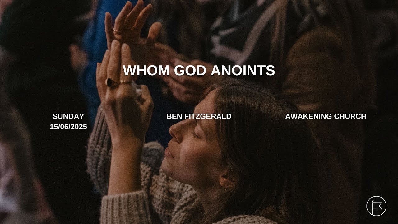 Whom God Anoints | Ben Fitzgerald #awakeningchurch