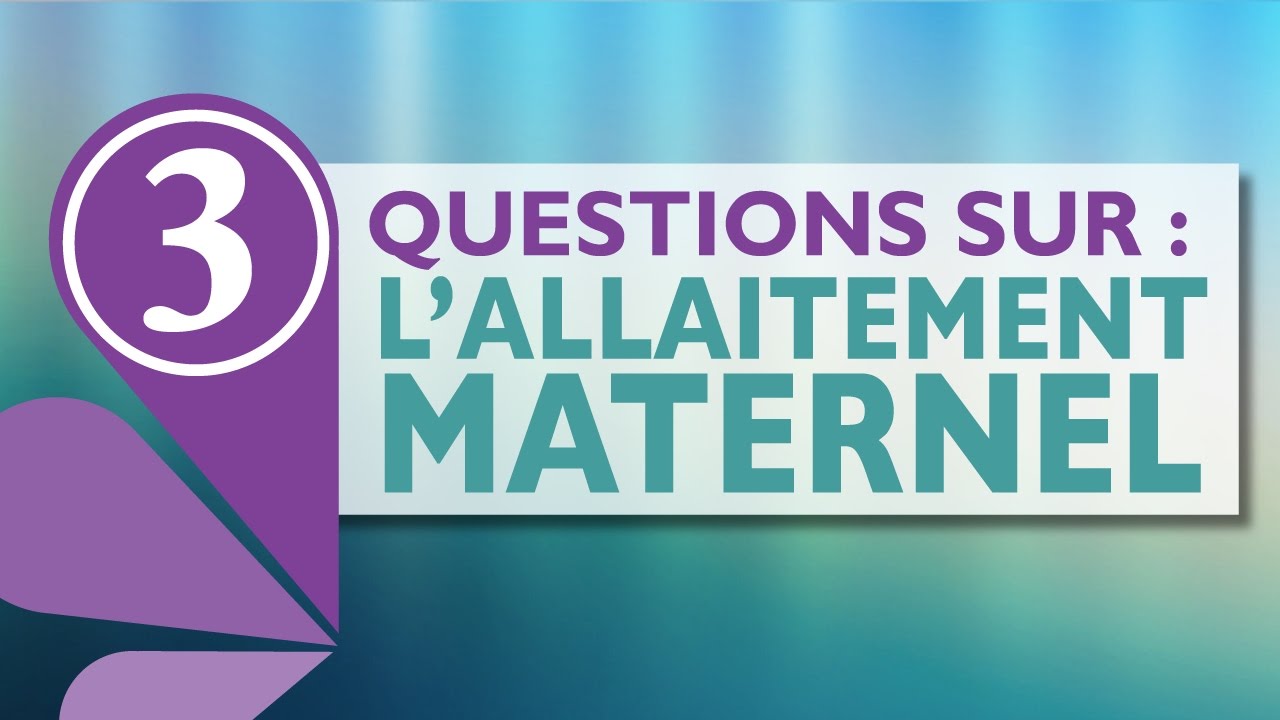 3 questions sur l'allaitement maternel