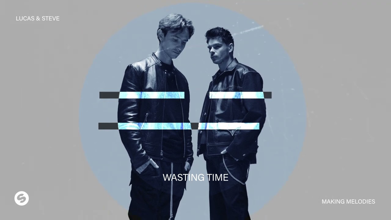 Lucas & Steve - Wasting Time
