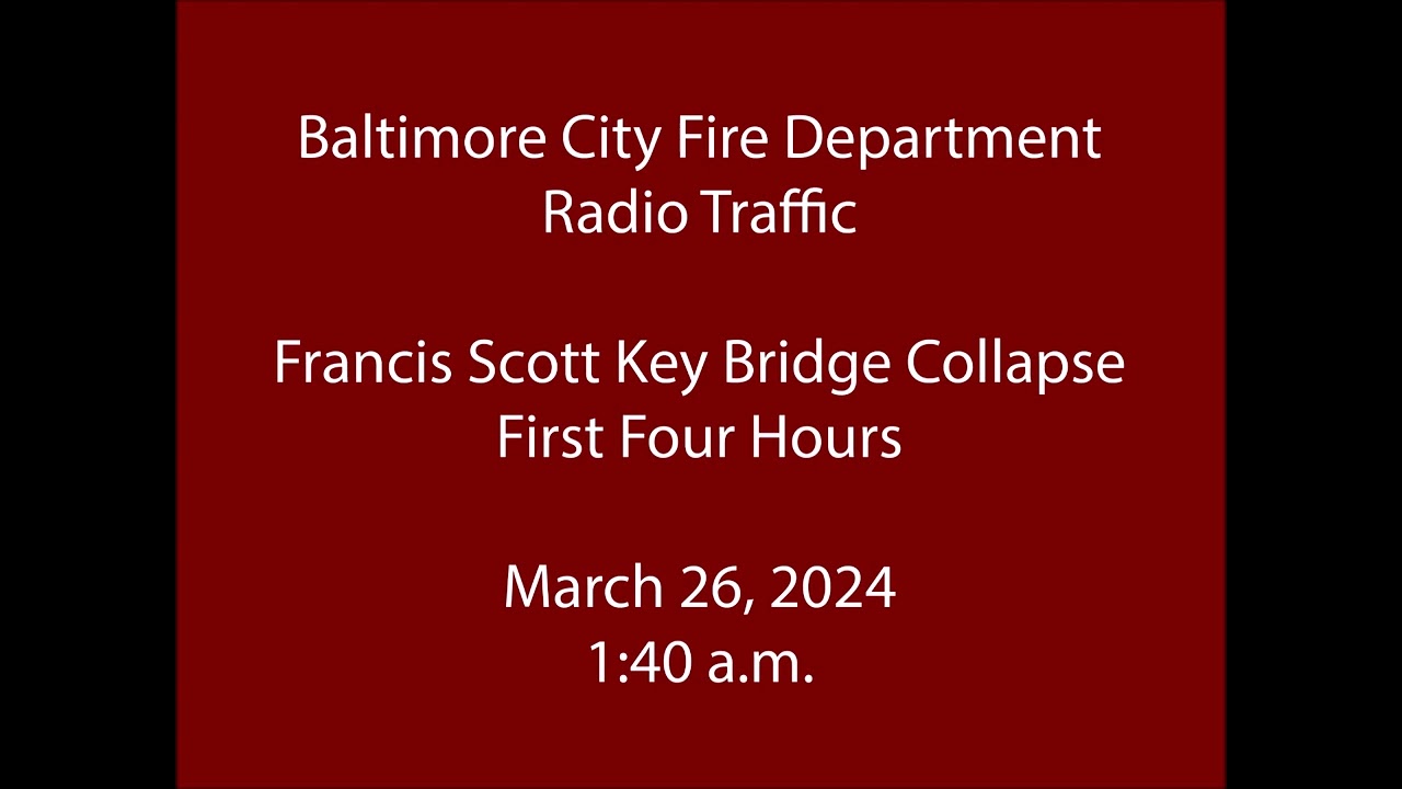 3/26/24 - Baltimore City Fire - Francis Scott Key Bridge Collapse - Radio Traffic - First Four Hours