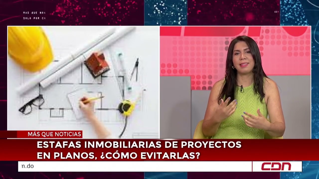 Más Que Noticias | Estafas inmobiliarias de proyectos en planos, ¿Cómo evitarlas?
