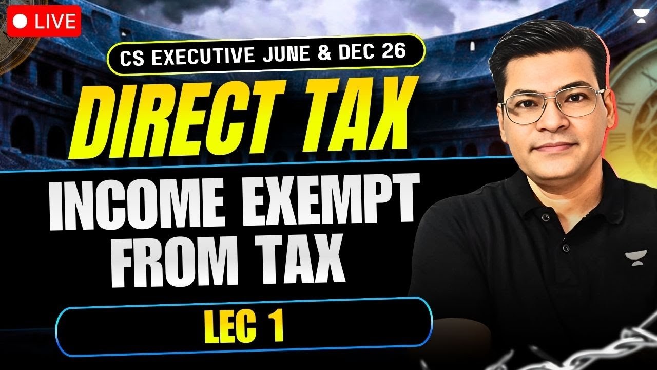 DIRECT TAX | INCOME EXEMPT FROM TAX LEC1 | CS EXE JUN'26 & DEC'26 | Unacademy