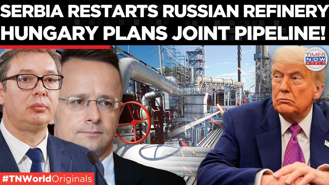 HUNGARY DEFIES EU As Trump Clears Permit For Putin-linked Serbian Oil Refinery