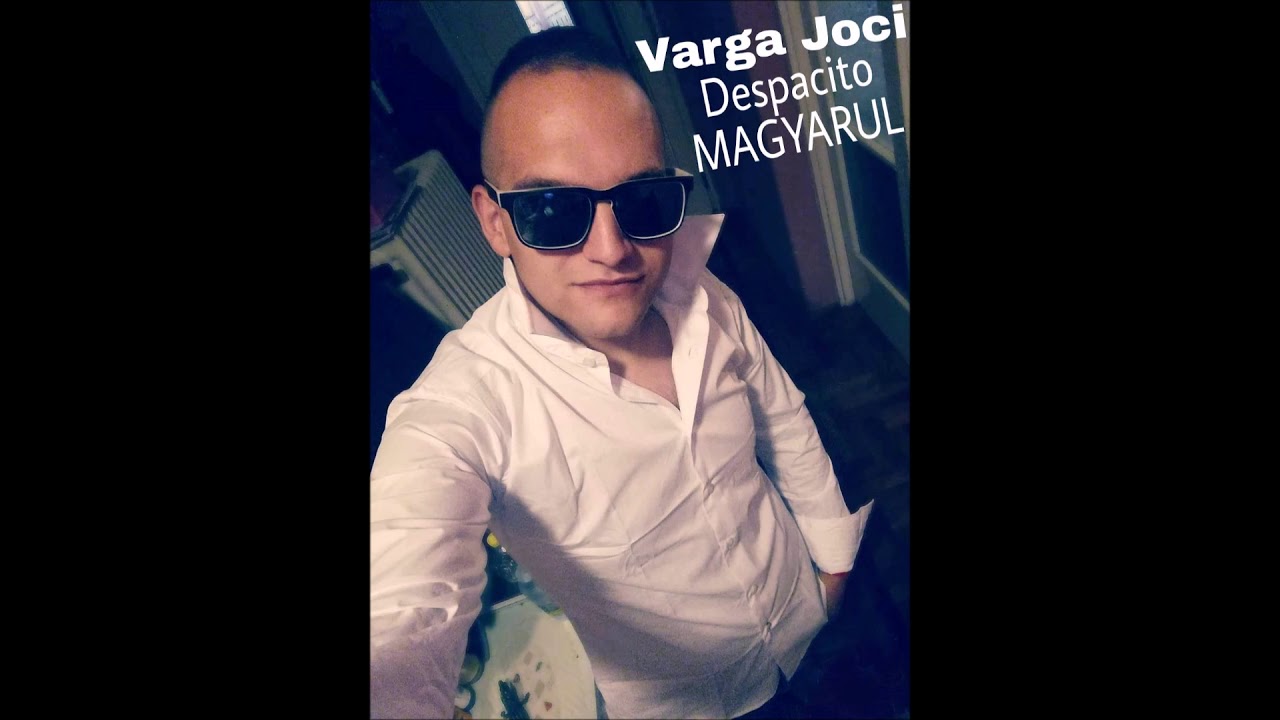 Despacito - Varga Joci (MAGYARUL) 2018