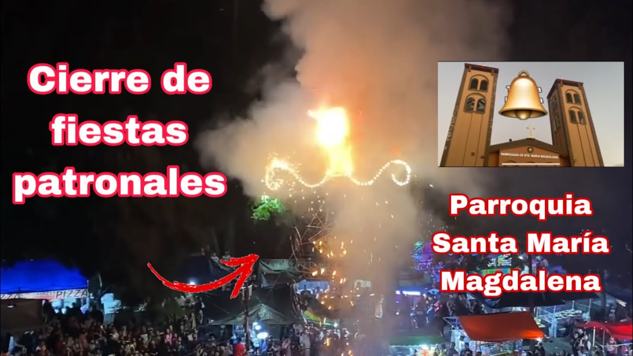 Quema De Castillo Y Repique Solemne | Cierre De Fiestas Patronales | Parroquia Santa María Magdalena