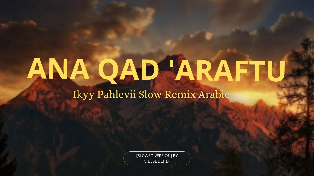 Ana Qad Araftu - Ikyy Pahlevii Slow Remix Arabic(Slowed Version) by VibeSlideHD
