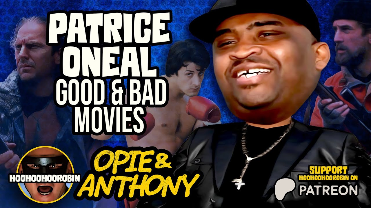 Opie & Anthony - Patrice Oneal - Good and Bad Movies - July 2011
