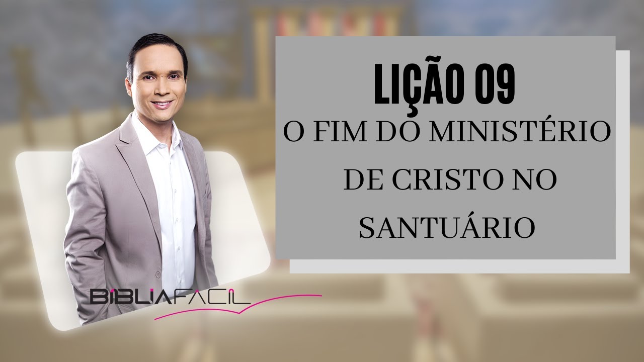 Tema 09 - O fim do ministério de Cristo no Santuário