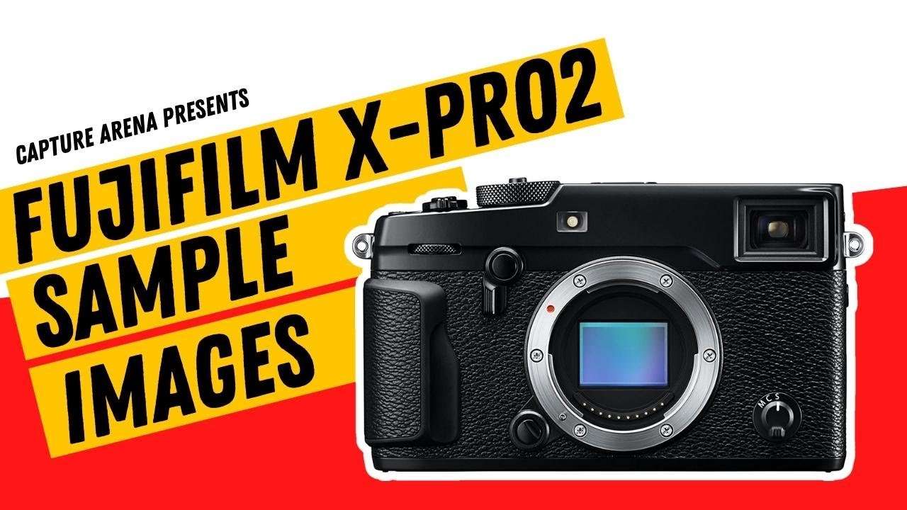 Fujifilm X-Pro2 (4K) Sample Images w/ Camera Settings (2023)