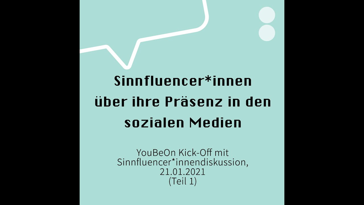 Sinnfluencer*innen &uuml;ber ihre online Pr&auml;senz (Podiumsdiskussion Teil 1 @ YouBeOn Kick-Off 21.01.2021)