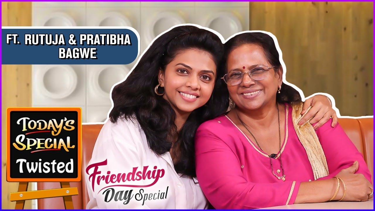 Today's Special ft. Rutuja Bagwe & Pratibha Bagwe | Friendship Day Special | Celebrity Talk Show