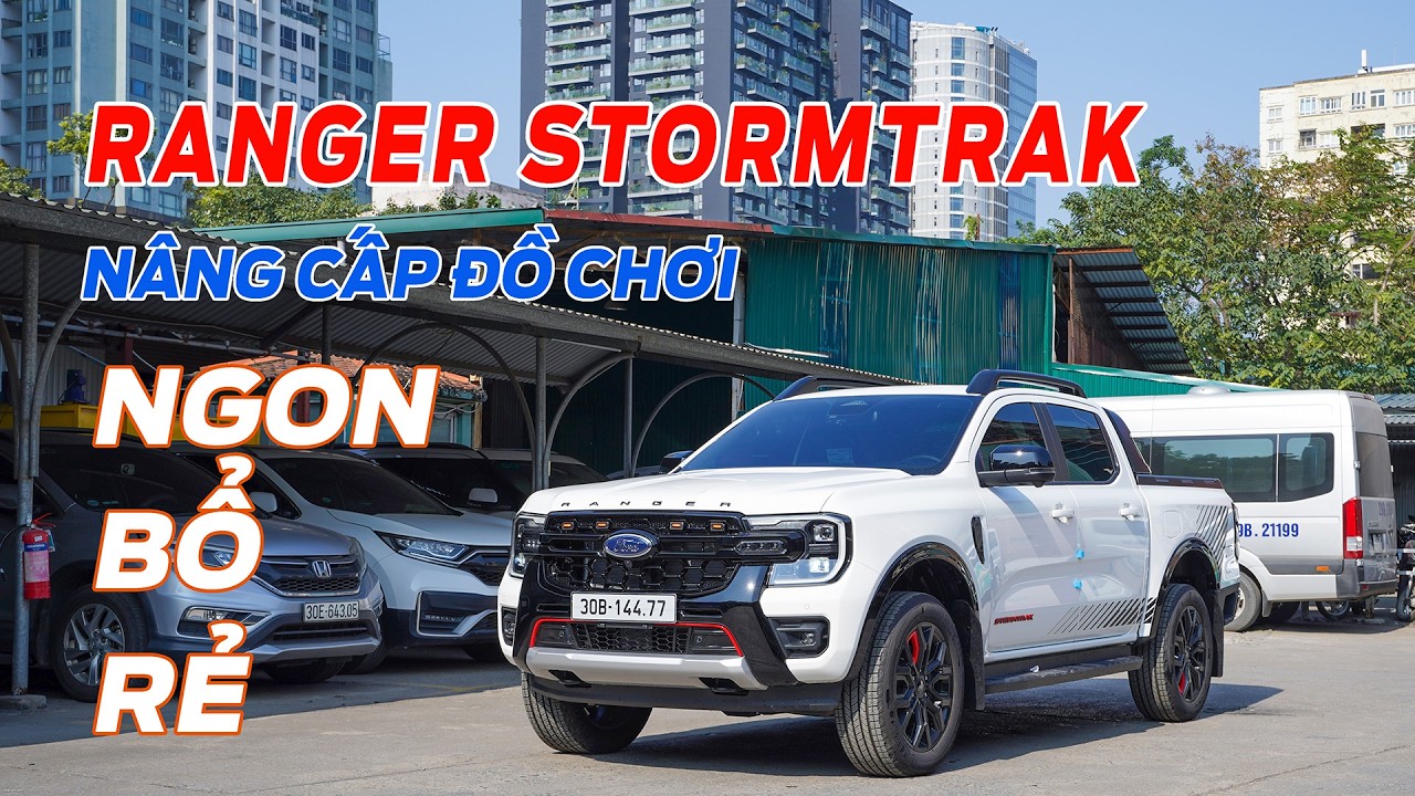 Ford Ranger Stormtrak Nâng Cấp Đồ Chơi - NGON - BỔ - RẺ