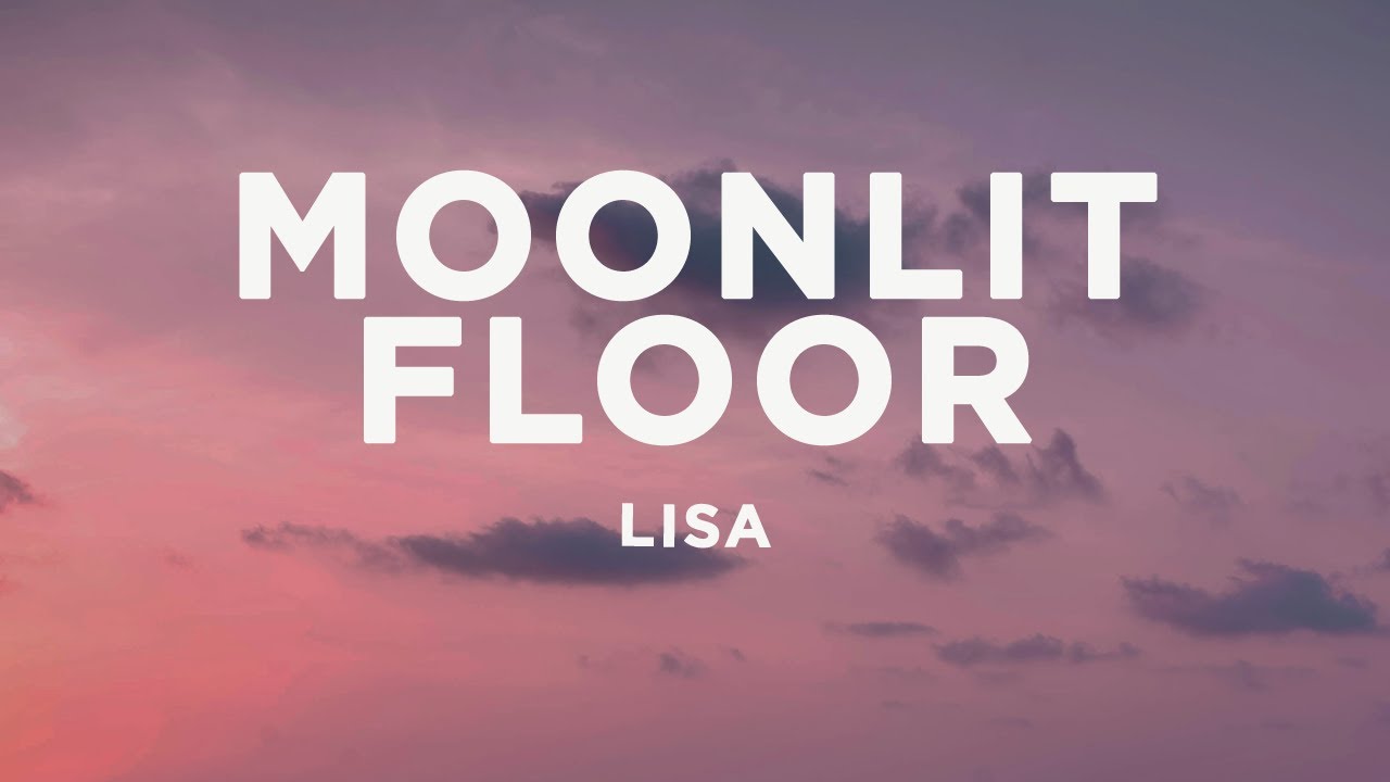 LISA - MOONLIT FLOOR (Lyrics)