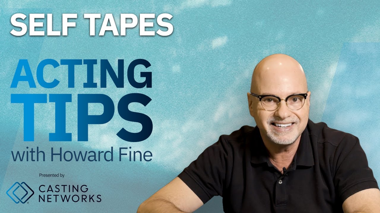 Self Tapes: Acting Tips with Acting Coach Howard Fine