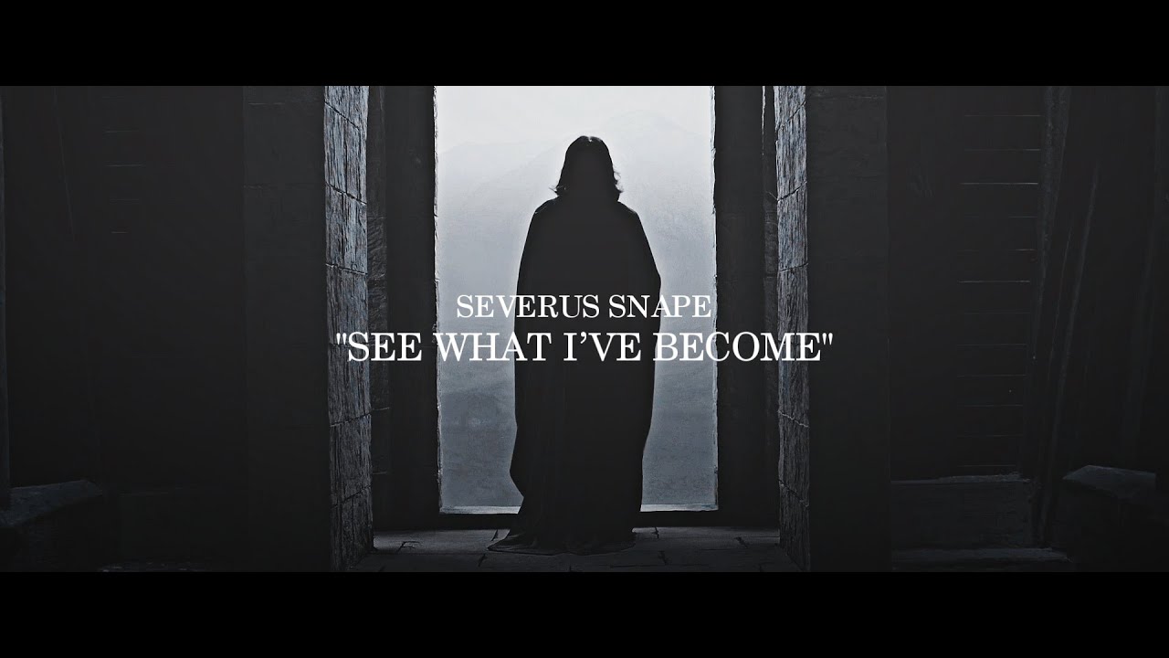 Severus Snape | See What I've Become