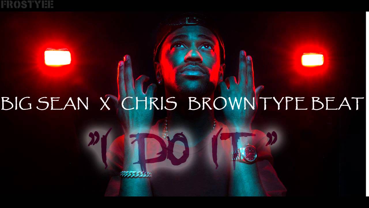 BIG SEAN X CHRIS BROWN TYPE BEAT -