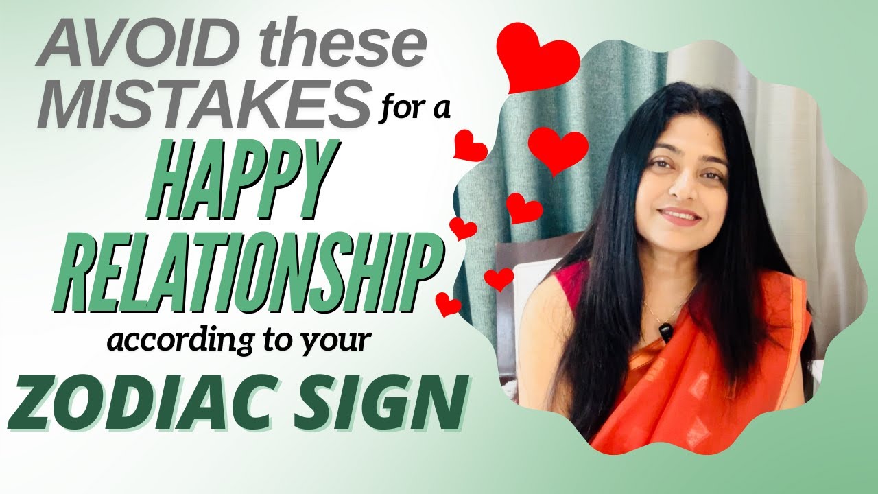 The SECRET to a Happy Relationship - AVOID these Mistakes as per Your ZODIAC SIGN | Priyanka Kuumar