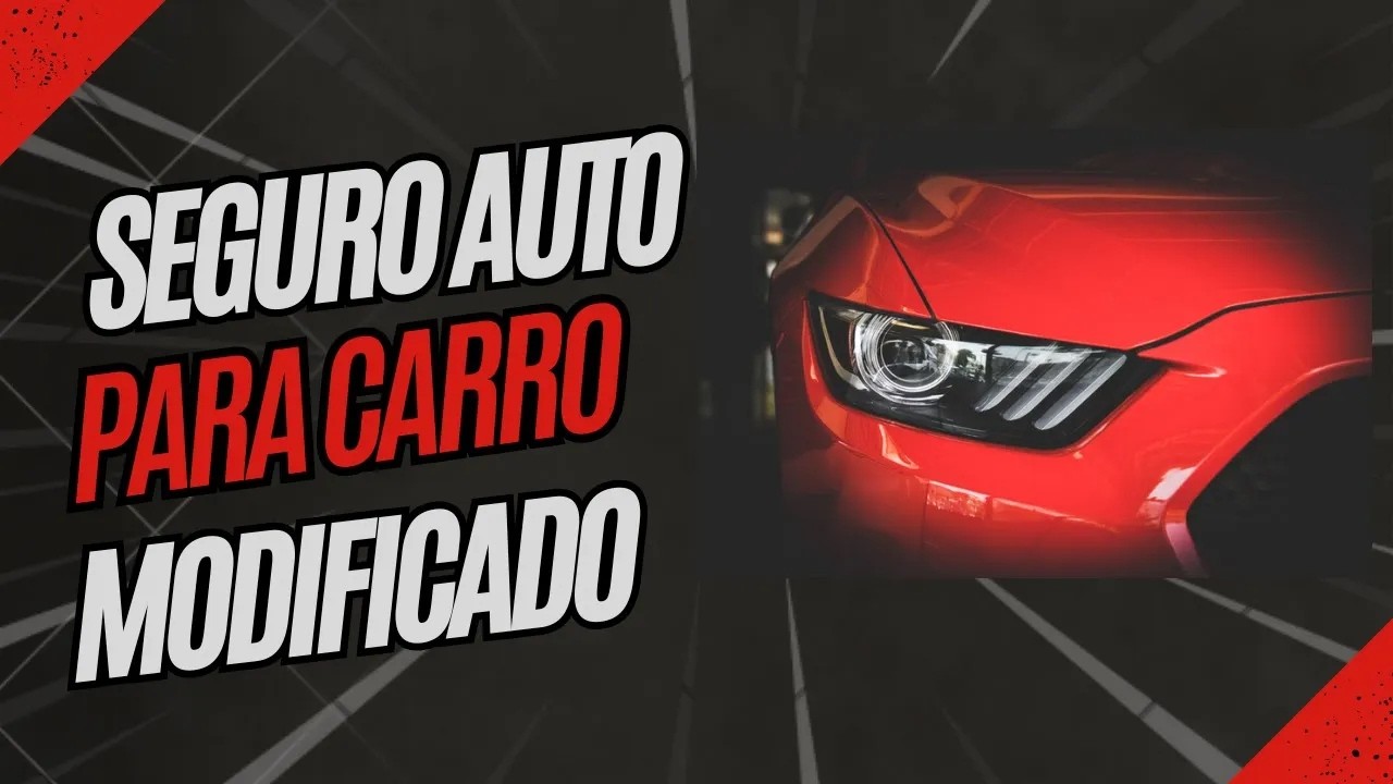 Seguro para Carro Modificado