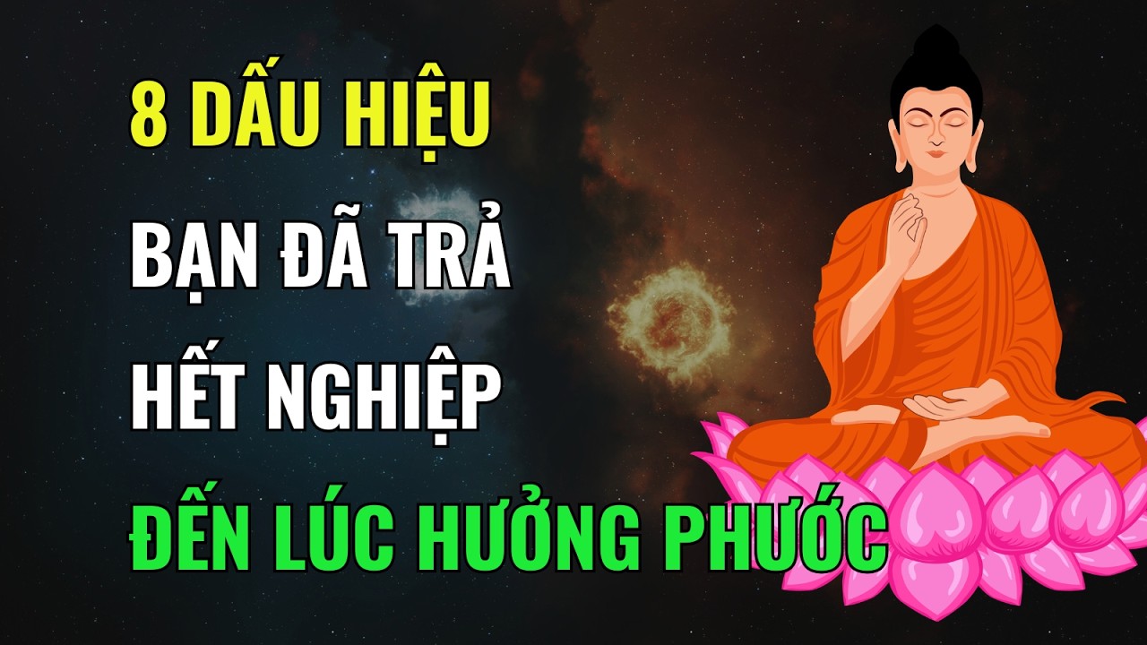 Đừng Bỏ Lỡ! Nếu Có 8 Biểu Hiện Này, Bạn Có Thể Đã Trả Xong Nghiệp Cũ Và Bắt Đầu Hưởng Phước