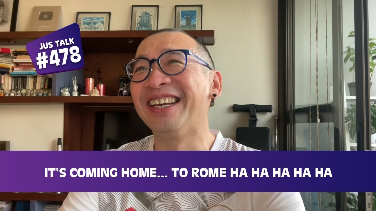 JUS TALK #478: IT'S COMING HOME... TO ROME HA HA HA HA HA