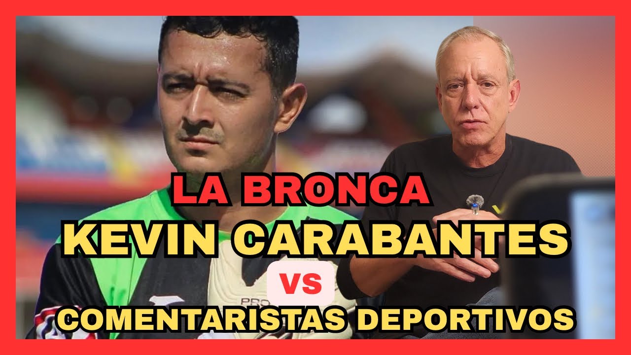 LA BRONCA ENTRE KEVIN CARABANTES Y COMENTARISTAS DEPORTIVOS