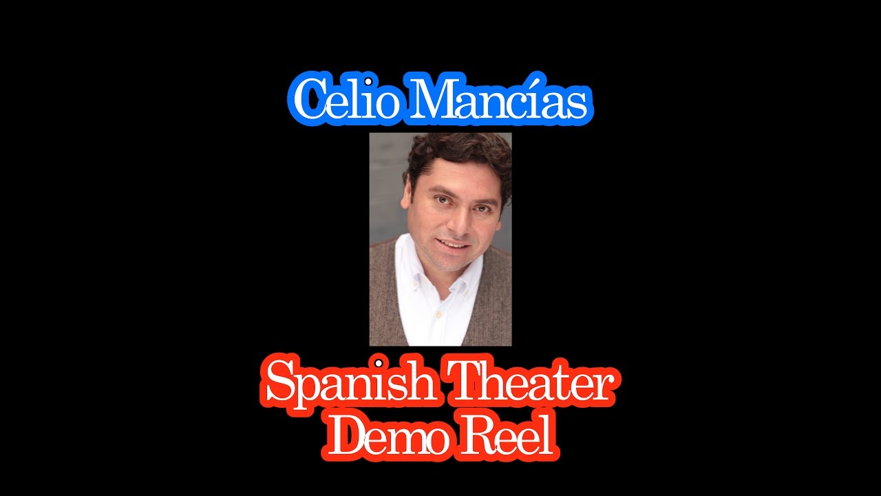 Spanish Theater Demo Reel | Celio Manc&iacute;as