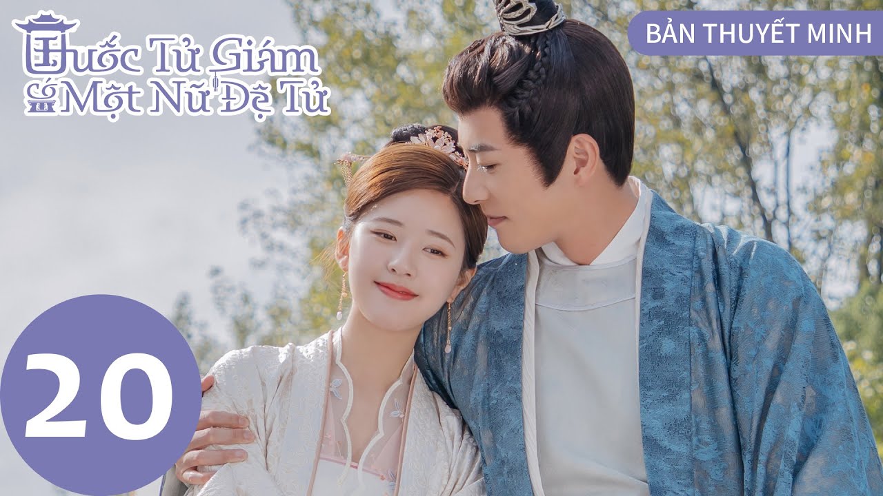 [BẢN THUYẾT MINH] Quốc Tử Giám Có Một Nữ Đệ Tử - Tập 20 | Triệu Lộ Tư&Từ Khai Sính | Cổ Trang | WeTV