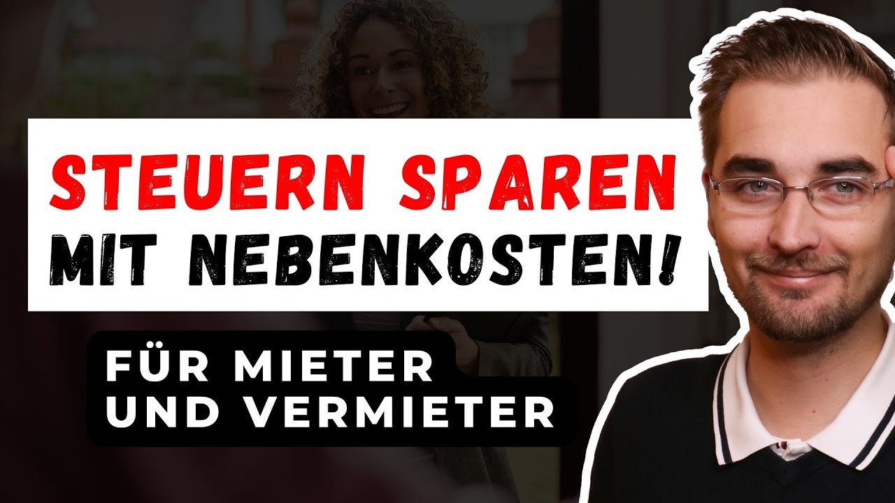 SO SPARST DU STEUERN mit Nebenkosten (als Mieter und Vermieter) | Steuerberater erklärt
