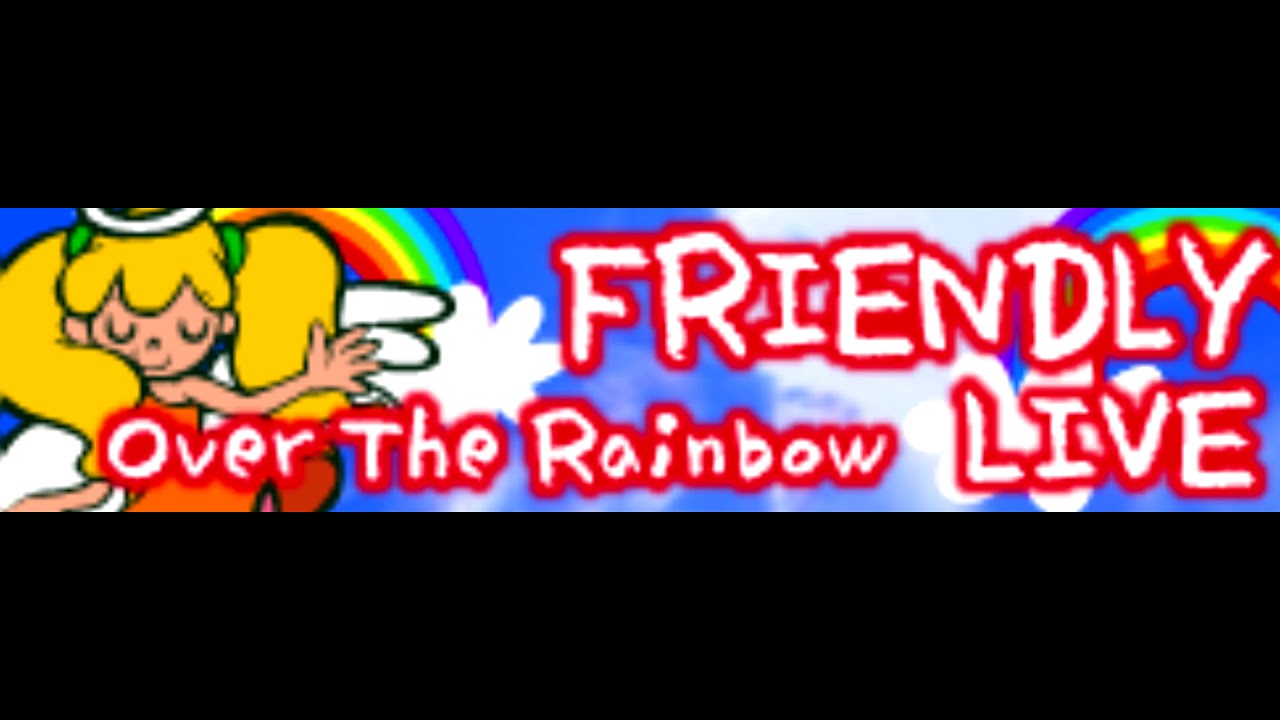 FRIENDLY LIVE 「Over The Rainbow」