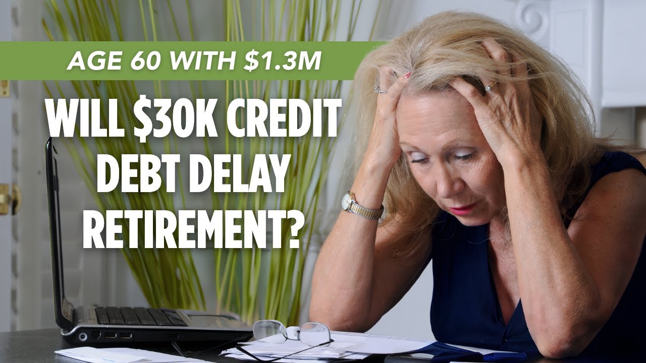 Will $30k in Credit Debt Delay Their $1.3M Retirement?