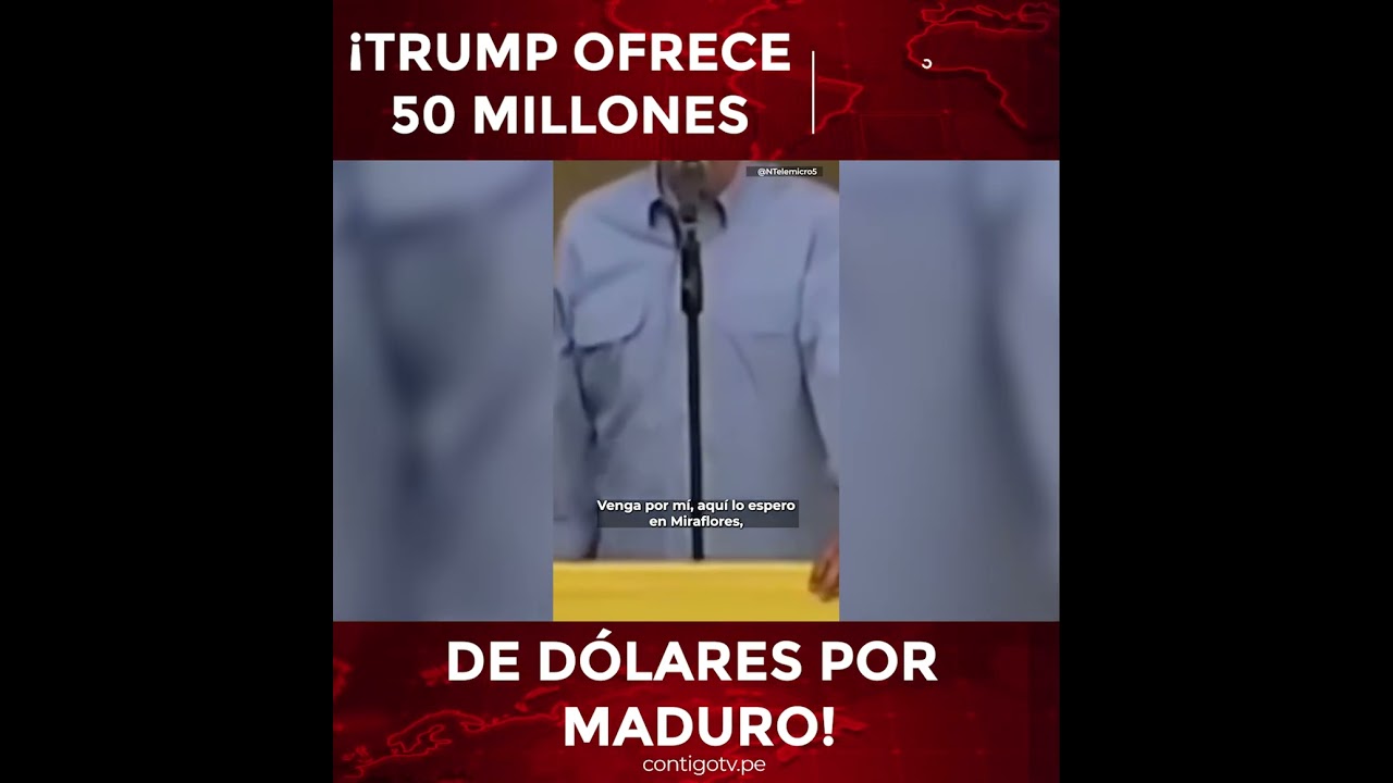 &iexcl;TRUMP OFRECE 50 MILLONES DE D&Oacute;LARES POR MADURO! #usa #nicolasmaduro #recompensa