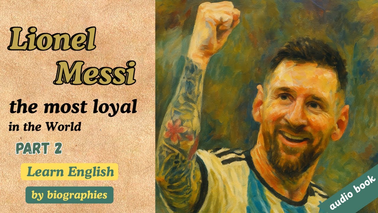 English with Messi: The Emotional Life Story of a Football Icon. Messi biography part2