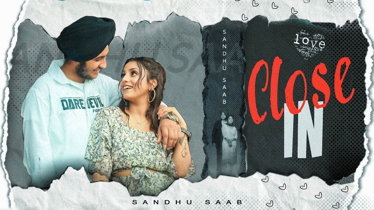 CLOSE IN (Official Video) || Sandhu Saab || Latest Punjabi Song 2025 || Lakhvir Billing Films ||