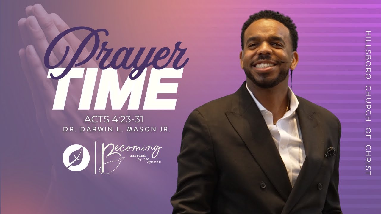 Prayer Time - Acts 4:23-31 | Hillsboro Church of Christ