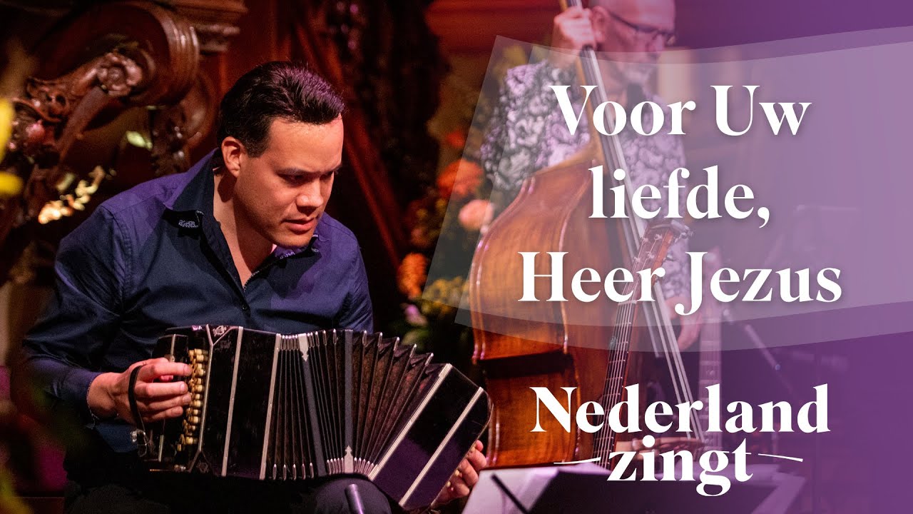 Voor Uw liefde Heer Jezus - Nederland Zingt