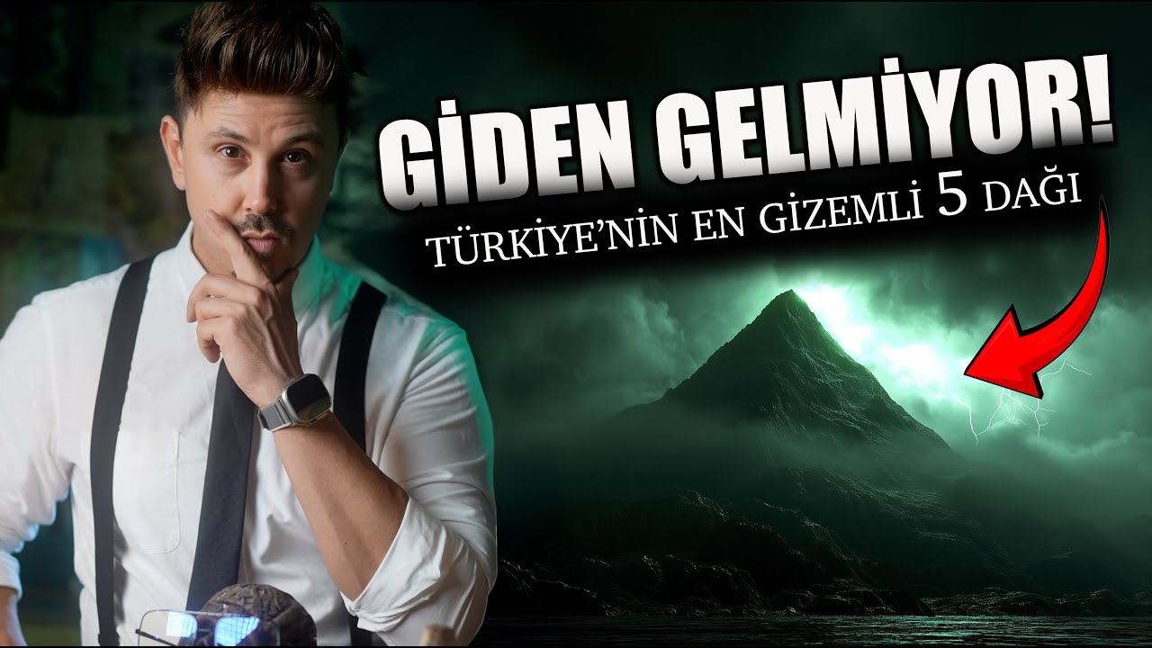 GİDEN GELMİYOR! T&Uuml;RKİYE'NİN EN GİZEMLİ 5 DAĞI