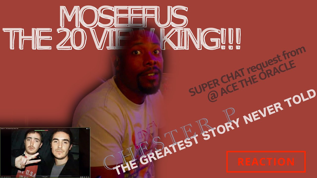 SUPER CHAT request fr @OracleTheRonin CHESTER P - THE GREATEST STORY NEVER TOLD #reaction #moseefus