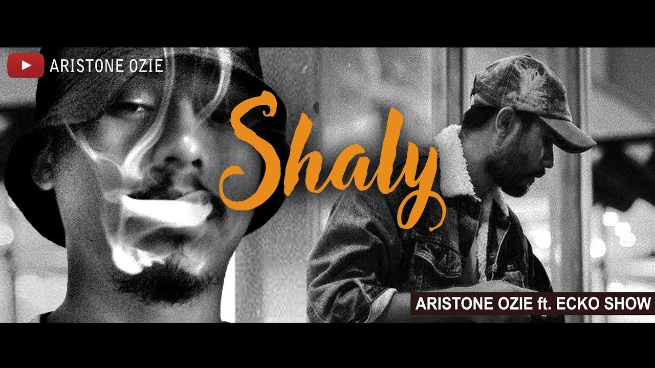 ARISTONE OZIE ft ECKO SHOW - SHALY ( Official Music Video )