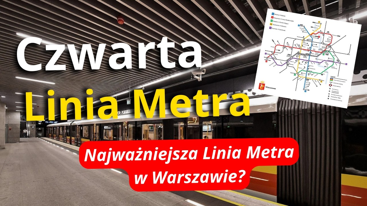 Czwarta Linia Metra w Warszawie - M4 Będzie Najdłuższą i Najważniejszą Linią Metra w Stolicy?