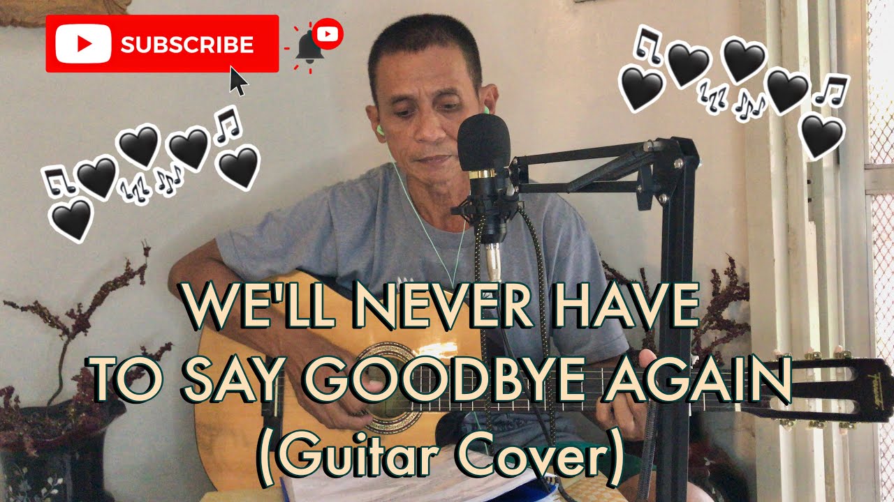 We'll Never Have to Say Goodbye Again- England Dan & John Ford Coley | Guitar Cover by: Elbert