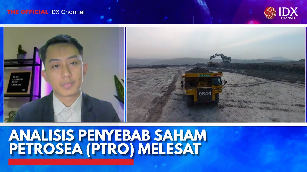 Analisis Penyebab Saham Petrosea (PTRO) Melesat | IDX CHANNEL