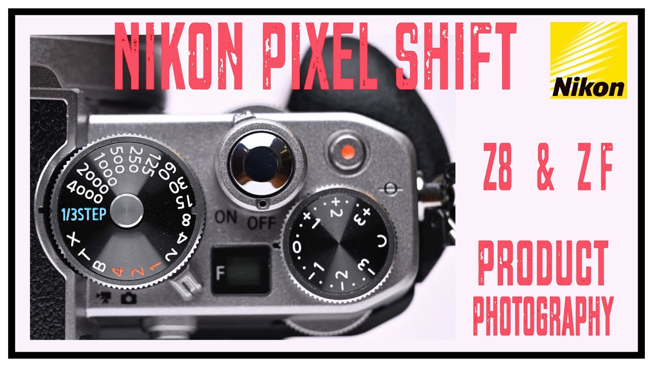 Nikon Pixel Shift Review:  Product Photography with  Z8 & Zf