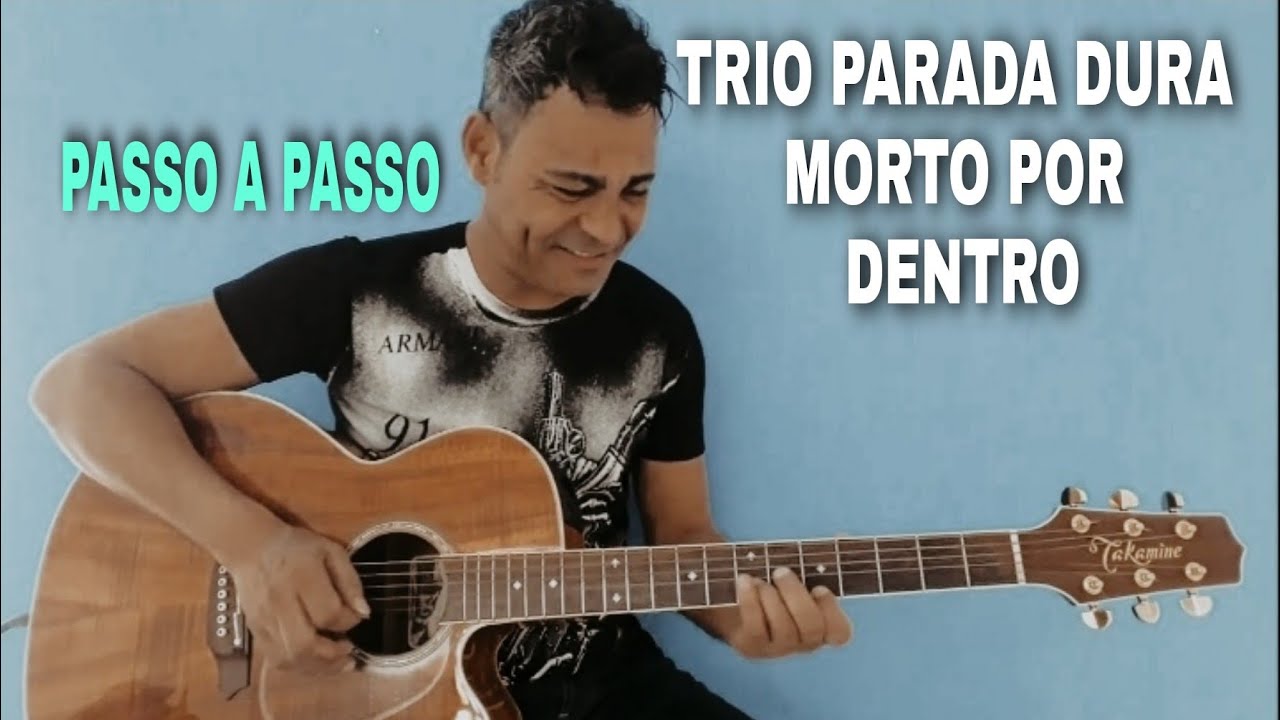 Morto Por Dentro/Onde Estão Meus Passos - Trio Parada Dura - Aula de Violão - Como Tocar
